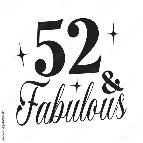 52 and fabulous background inspirational positive quotes, motivational, typography, lettering design