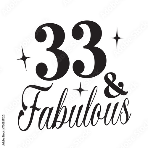 33 and fabulous background inspirational positive quotes, motivational, typography, lettering design