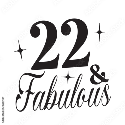 22 and fabulous background inspirational positive quotes, motivational, typography, lettering design