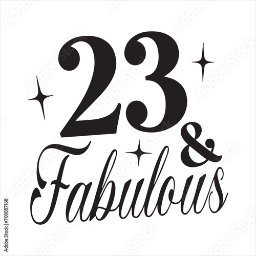 23 and fabulous background inspirational positive quotes, motivational, typography, lettering design