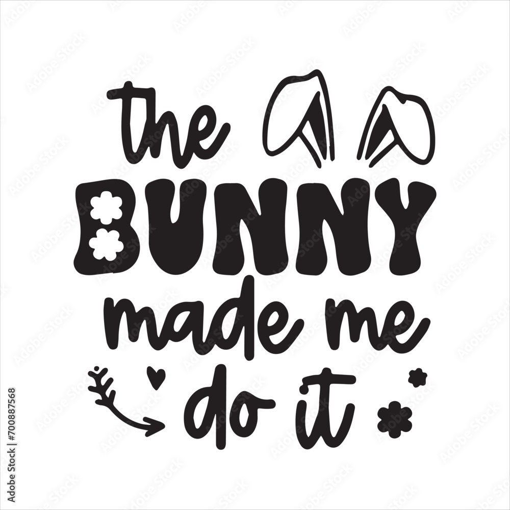 the bunny made me do it background inspirational positive quotes, motivational, typography, lettering design the bunny made me do it background inspirational positive quotes, motivational, typography, lettering design