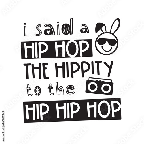 i said a hip hop the hippity to the hip hip hop background inspirational positive quotes, motivational, typography, lettering design