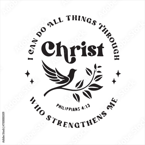 christ i can do all things through who strengthens me logo inspirational positive quotes, motivational, typography, lettering design