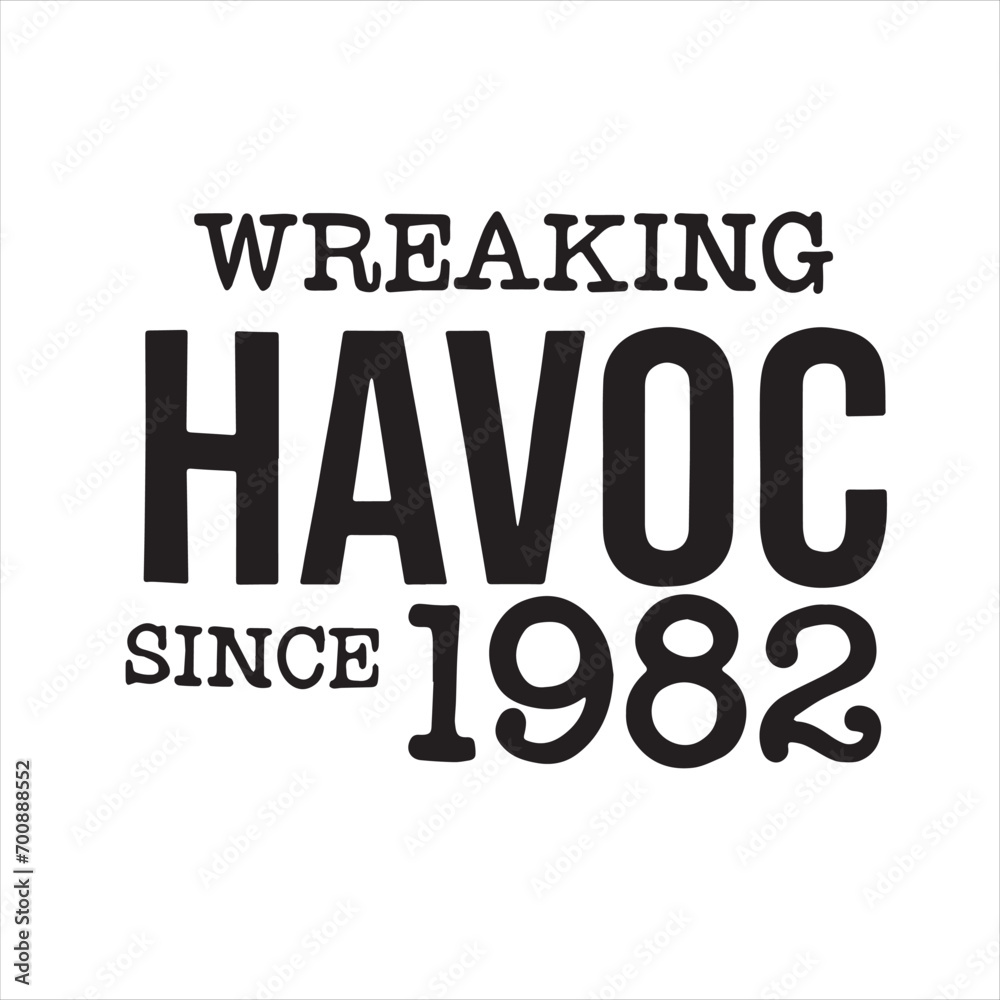 wreaking havoc since 1982 background inspirational positive quotes, motivational, typography, lettering design