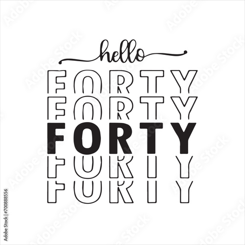 hello forty background inspirational positive quotes, motivational, typography, lettering design