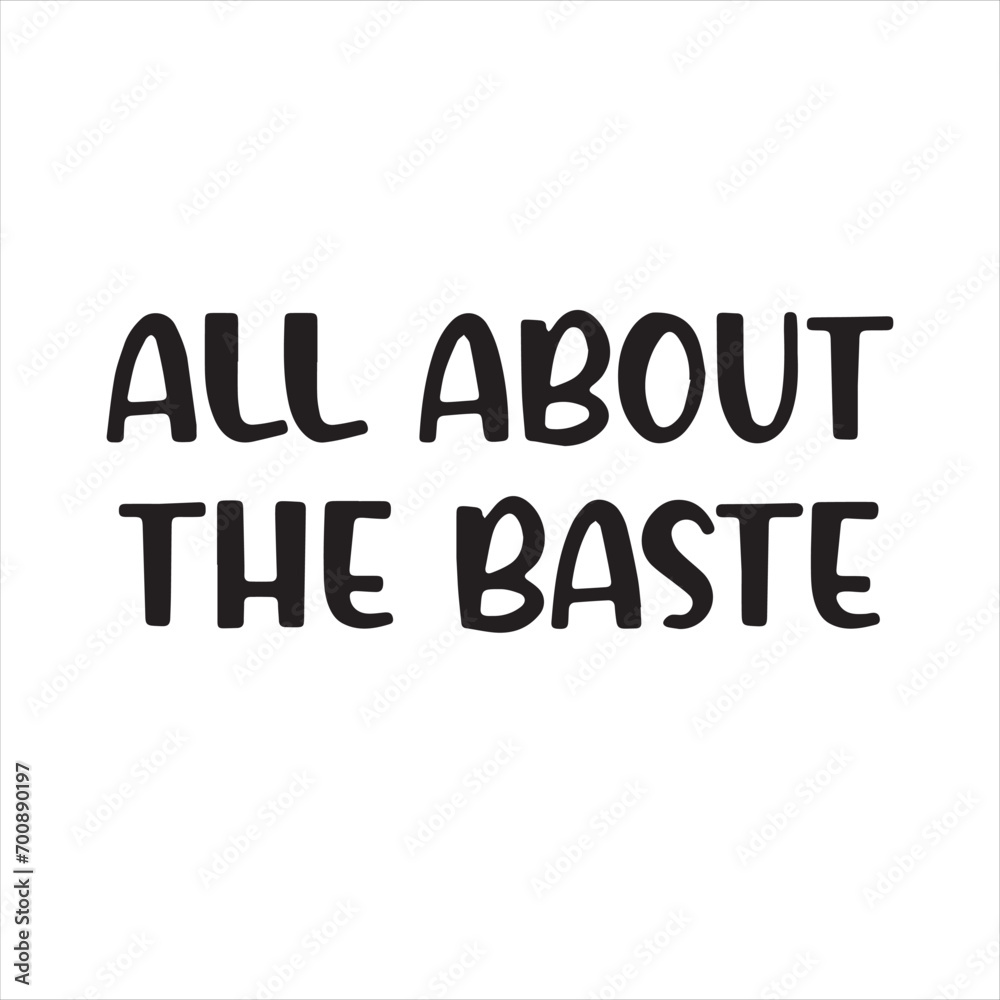 all about the baste background inspirational positive quotes, motivational, typography, lettering design all about the baste background inspirational positive quotes, motivational, typography, lettering design