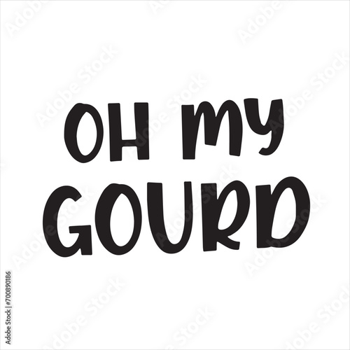 oh my gourd background inspirational positive quotes, motivational, typography, lettering design