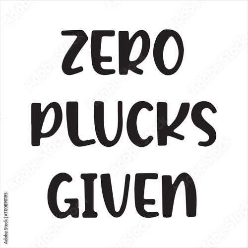 zero plucks given background inspirational positive quotes, motivational, typography, lettering design