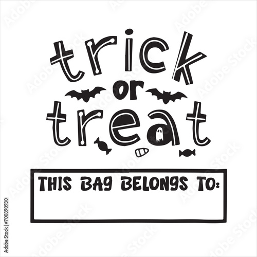 trick or treat this bag belongs to background inspirational positive quotes, motivational, typography, lettering design