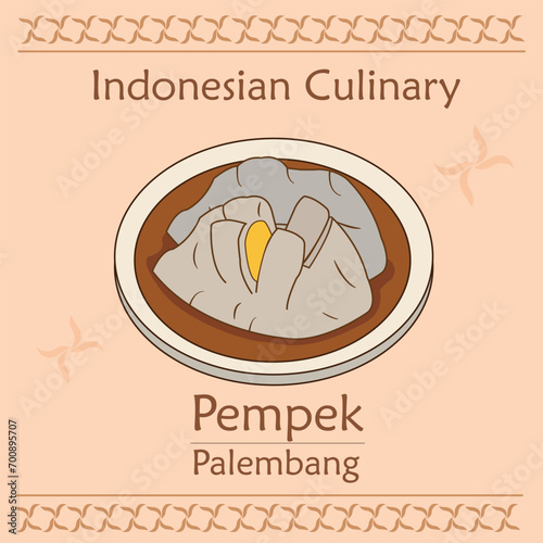 Pempek Palembang : one of Indonesian's culinary, made from fish and flour batter and served with a spicy vinegar sauce
