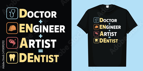 Doctor Engineer Artist = Dentist Funny Dental T-Shirt
