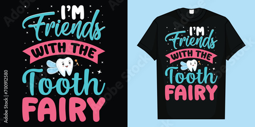 I'm Friends With The Tooth Fairy T-Shirt, Tooth Fairy Pediatric Dentist Dental Assistant Hygienist T-Shirt