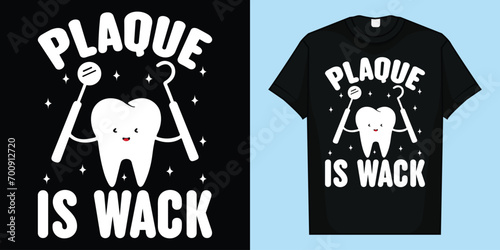 Plaque Is Wack - Dentist Tooth Dental Hygienist Assistant T-Shirt, Plaque Is Wack T-Shirt
