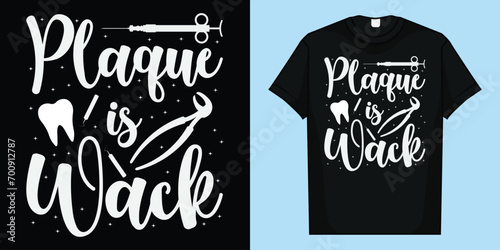 Plaque is wack dentist tshirt gift for dental assistant tee T-Shirt, laque is wack T-Shirt