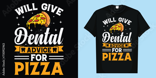 Will give Dental Advice for Pizza Lover Dental Assistant T-Shirt, Will give Dental Advice for Pizza T-Shirt
