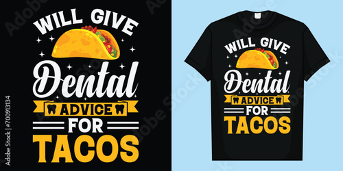 Will Give Dental Advice For Tacos Funny Dentist Hygienist T-Shirt, Will Give Dental Advice For Tacos T-Shirt