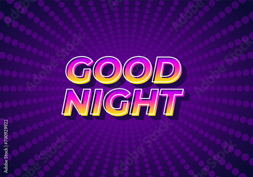 Good night. text effect in modern style.eye catching color. 3D look