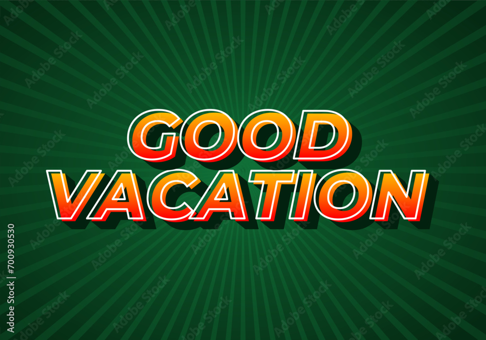 Good vacation. text effect in modern style.eye catching color. 3D look