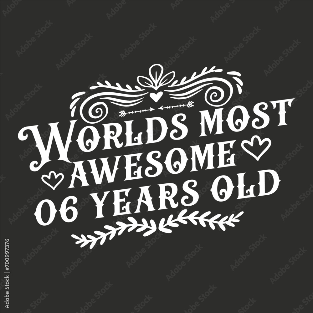 06 years birthday typography design, World's most awesome 06 years old