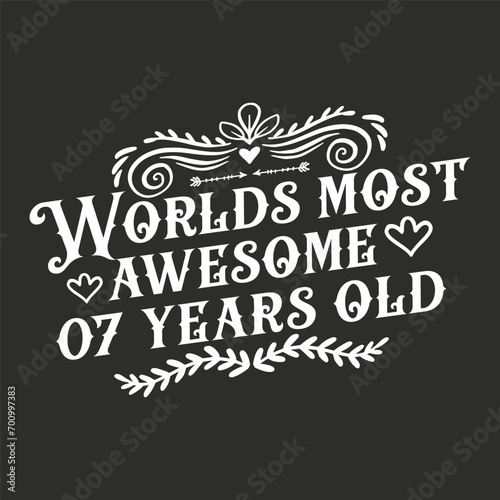 07 years birthday typography design, World's most awesome 07 years old