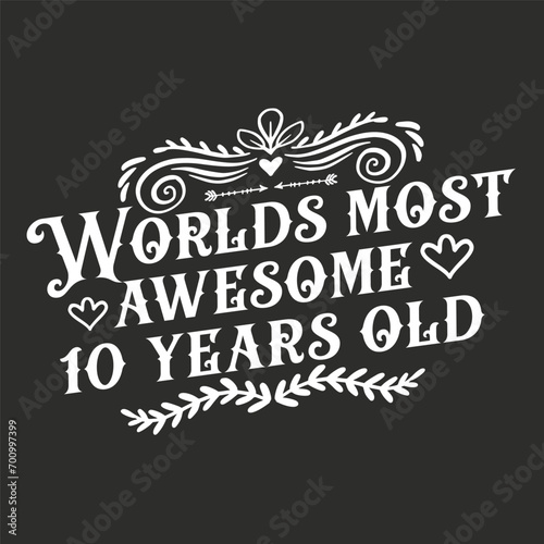 10 years birthday typography design, World's most awesome 10 years old