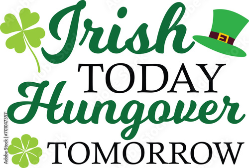 Irish today hungover tomorrow T-shirt, St Patrick's Day Shirt, St Patrick's Day Saying, St Patrick's Quote, Shamrock Svg, Irish Svg, Saint Patricks Day, Lucky Svg, Cut File For Cricut And Silhouette photo