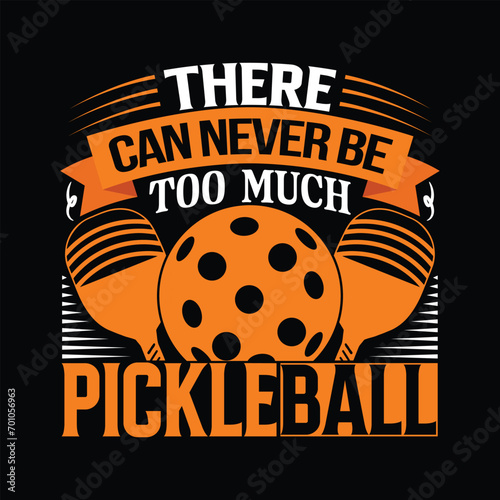 There can never be too much pickleball Funny Pickleball Player Sports Pickleball T-shirt Design with vector illustration