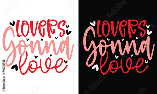 Lovers Gonna Love, Awesome valentine t-shirt design Vector File.