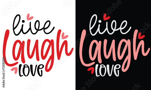 Live Laugh Love, Awesome valentine t-shirt design Vector File.