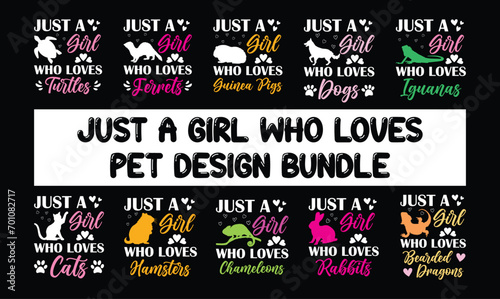 Just a girl who loves T shirt design bundle, pet lovers t-shirt, svg bundle design, typography tees, apparel design, positive quote vector template