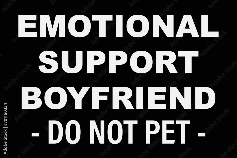 Funny Emotional Support Boyfriend Pet Owner T-Shirt Design