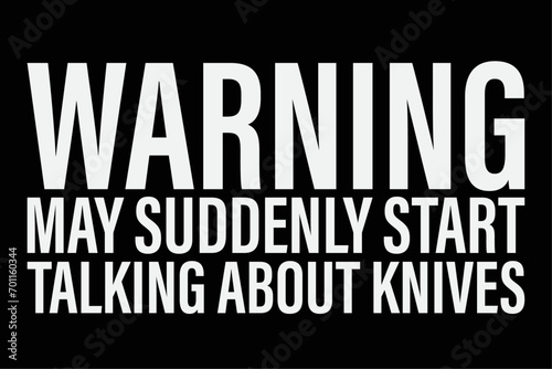 Knife Maker Knife Making Mode Don't Talk To Me Blacksmith T-Shirt Design