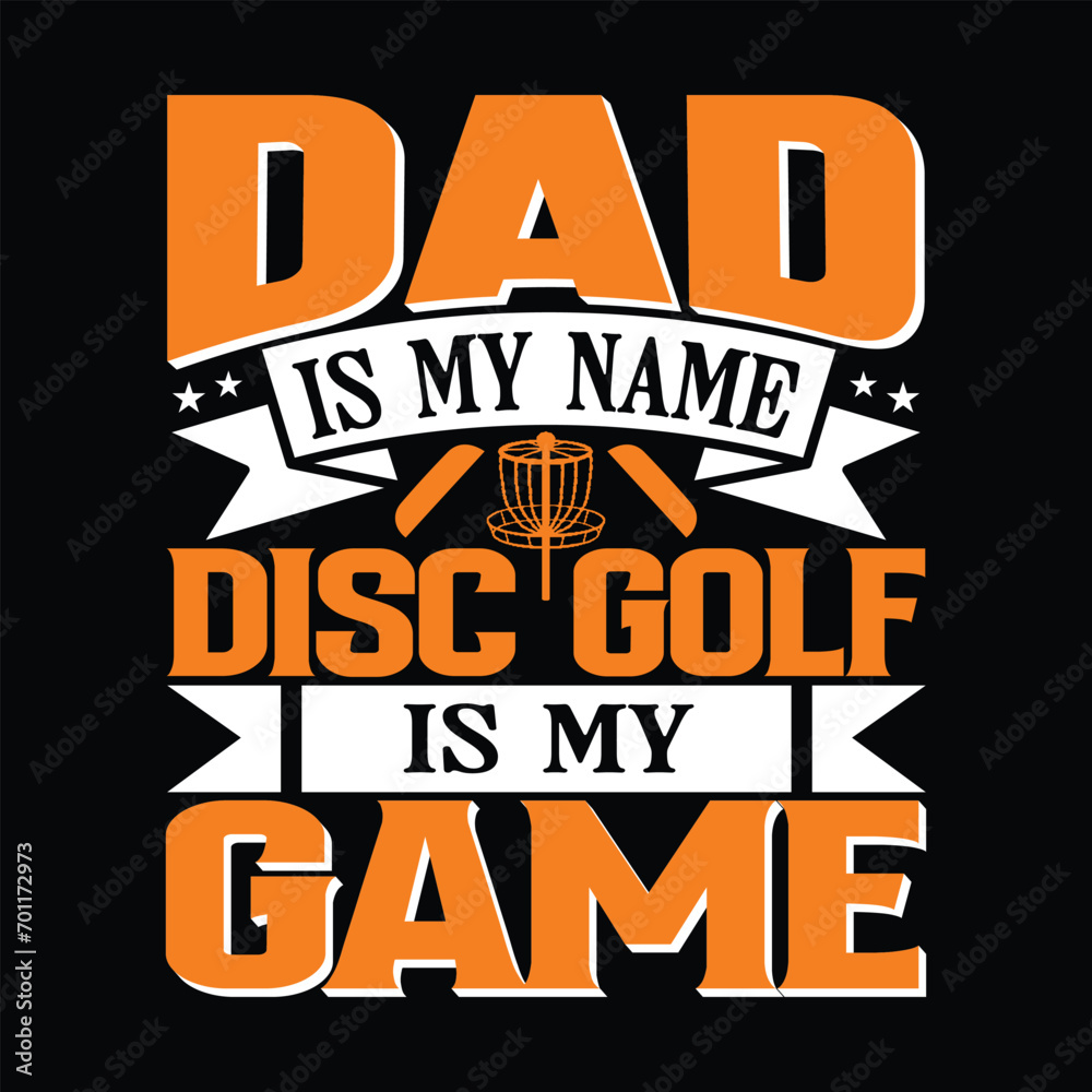 Fototapeta premium Dad is my name disc golf golf is my game best quality typography t shirt design optimistic artwork vector illustration