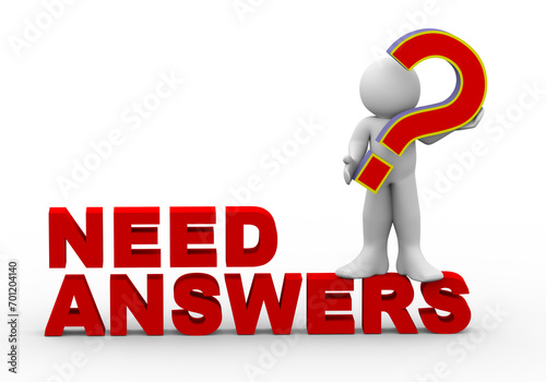3D render of white man figure holds a question mark, with text word phrase need answers, seeking solutions and guidance and curiosity