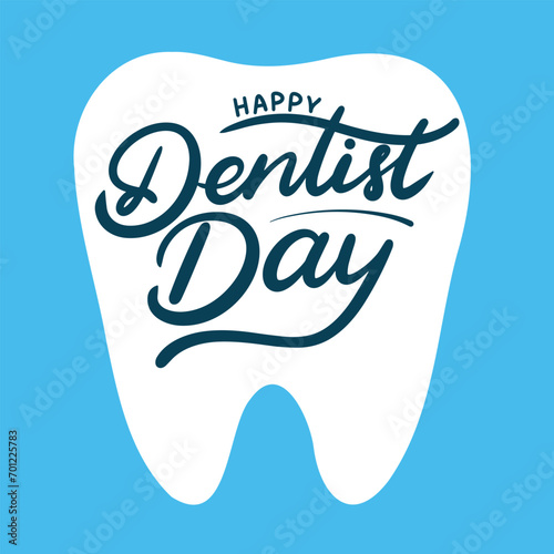 Dentist Day inscription. Handwriting text banner concept Dentist Day. Hand drawn vector art.
