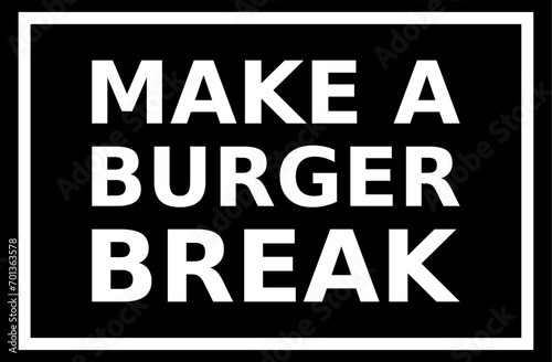 Make A Burger Break Simple Typography With Black Background