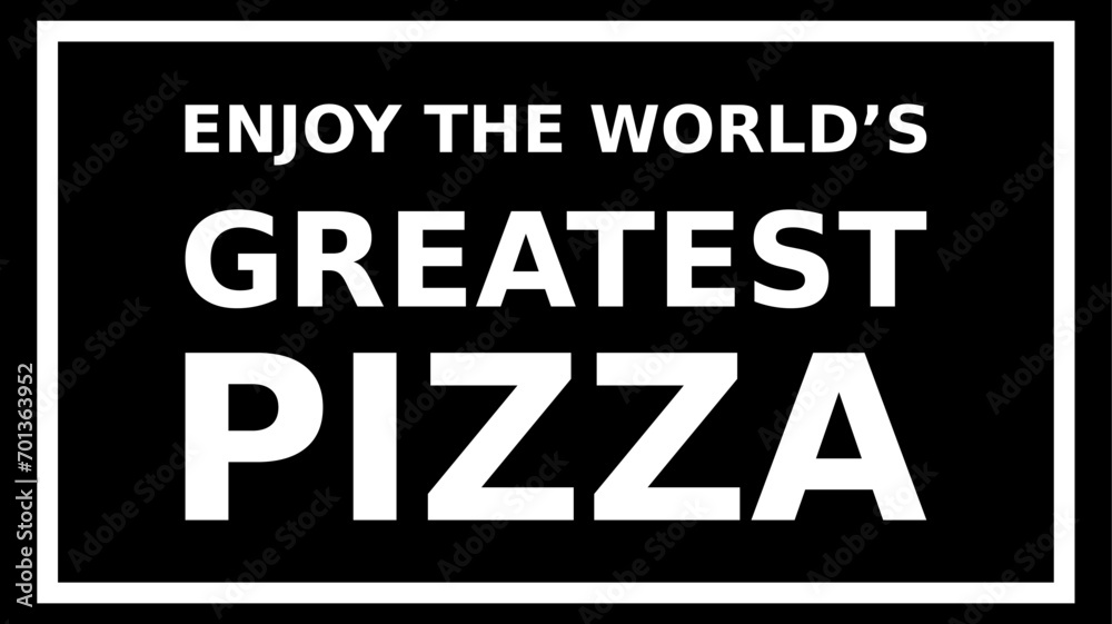 Enjoy The Worlds Greatest Pizza Simple Typography With Black Background