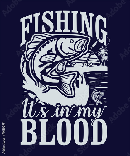 FISHING IT'S IN MY BLOOD