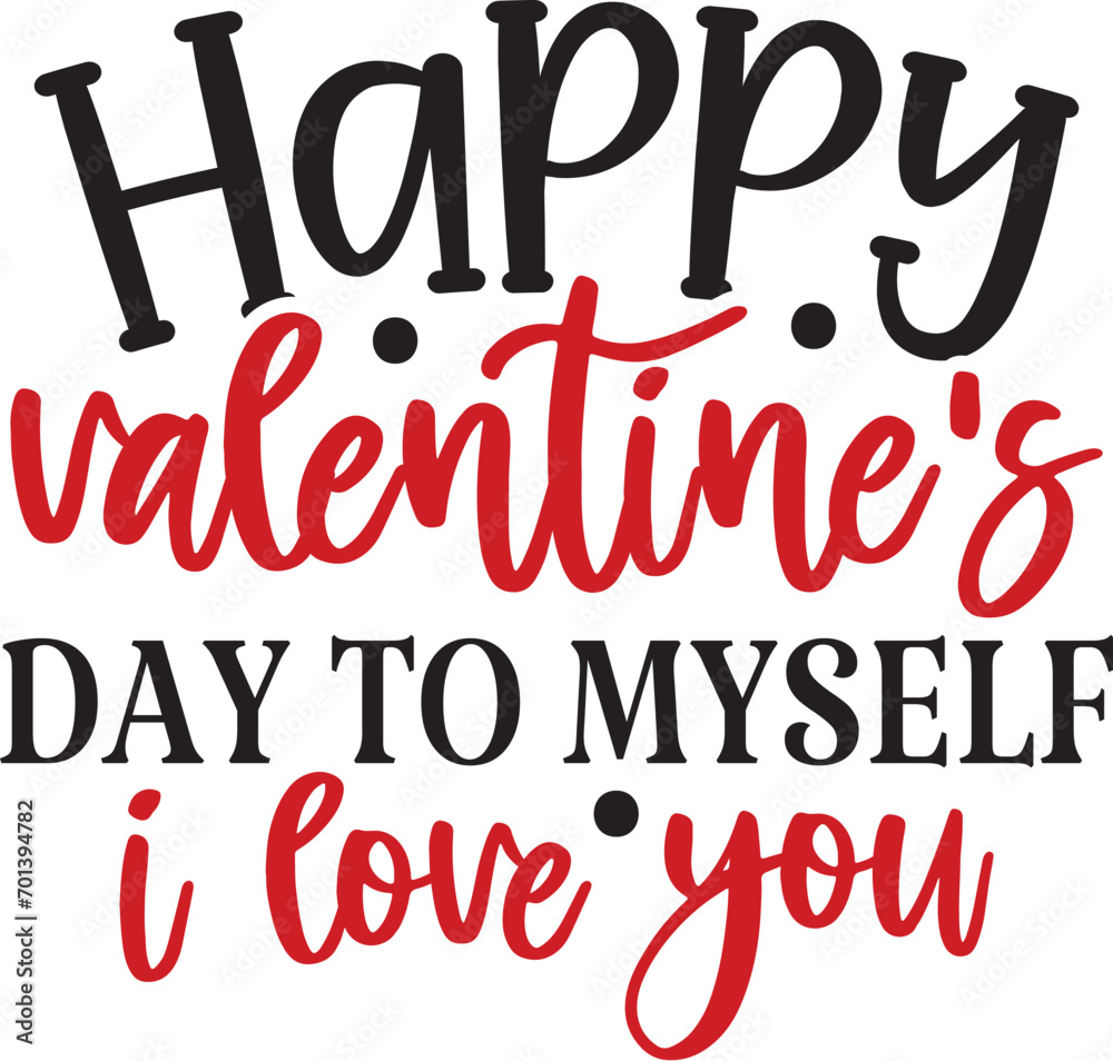 Happy Valentine's Day to Myself I Love you