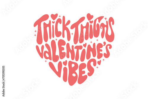 Thick thighs Valentine's Vibes Retro Valentine Day Typography  heart T shirt Design