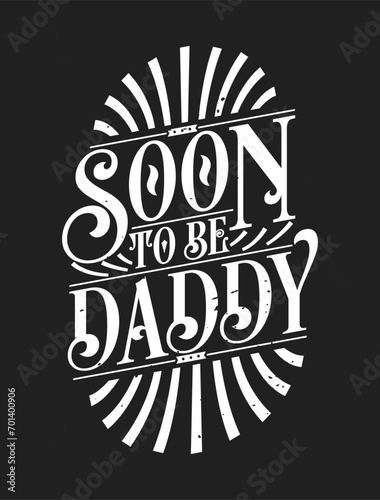 Soon to Be Daddy - First Time Daddy Gift Quote Calligraphy Typography Tshirt Design