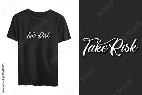 take risk text t shirt design 