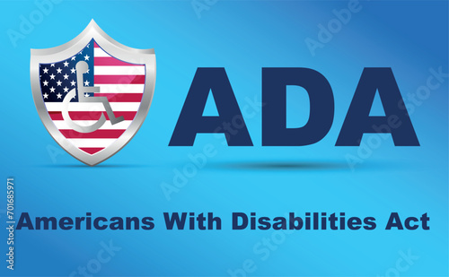 ADA, Americans with Disabilities Act. Shield with USA flag and wheelchair on blue background. information poster