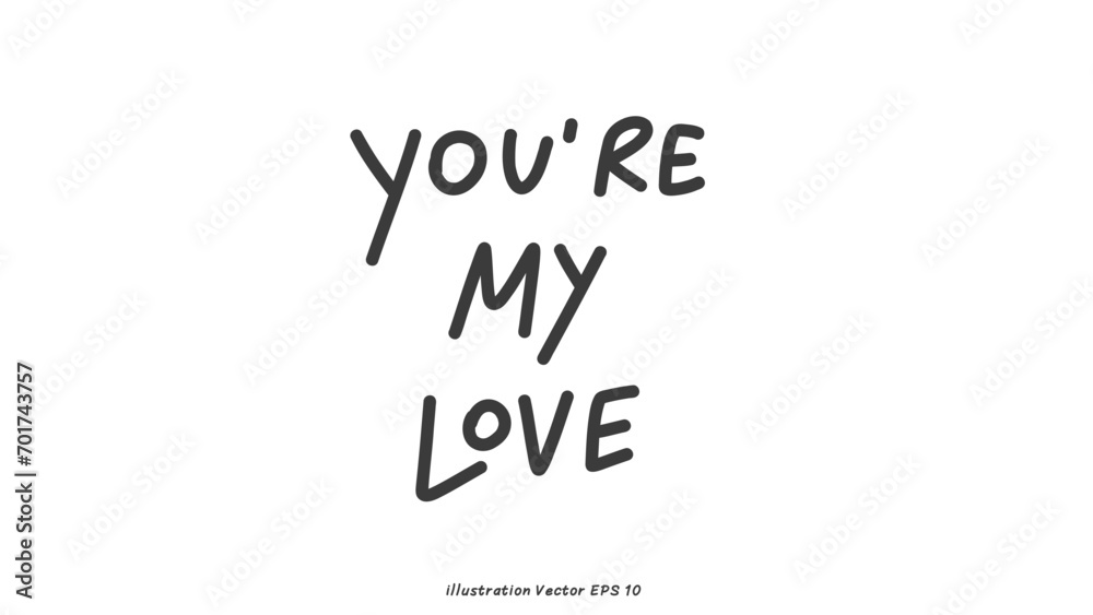 You’re my love in Valentine's Day ,hand lettering on white background , Flat Modern design , illustration Vector EPS 10