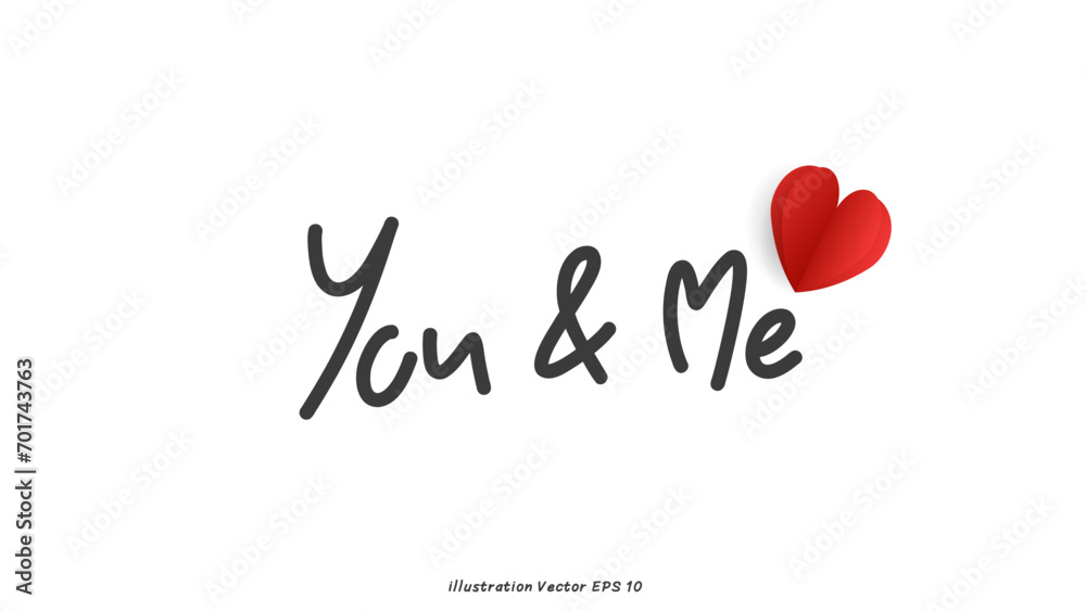 You and Me in Valentine's Day ,hand lettering on white background , Flat Modern design , illustration Vector EPS 10