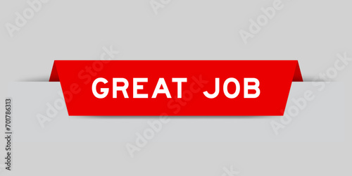 Red color inserted label with word great job on gray background