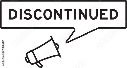 Megaphone icon with speech bubble in word discontinued on white background