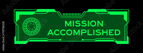 Green color of futuristic hud banner that have word mission accomplished on user interface screen on black background