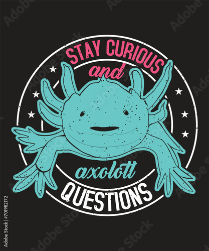 Stay curious and axolotl question design with axolotl illustration vector