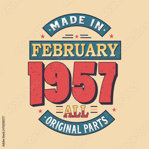 Made in February 1957 all original parts. Born in February 1957 Retro Vintage Birthday